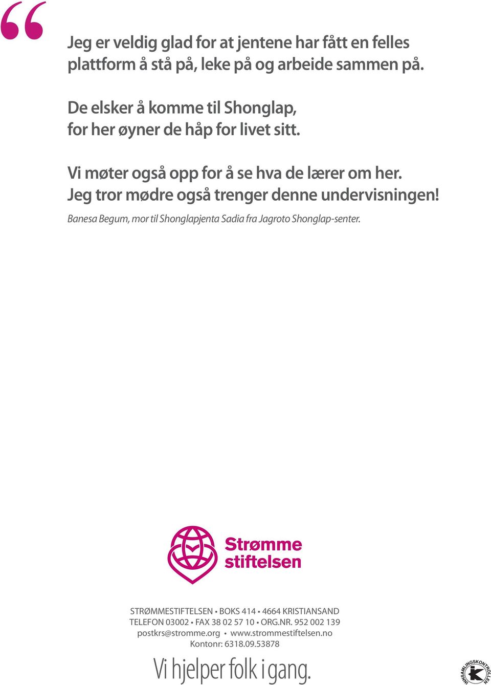 Jg tror mødr også trngr dnn undrvisningn! Bansa Bgum, mor til Shonglapjnta Sadia fra Jagroto Shonglap-sntr.