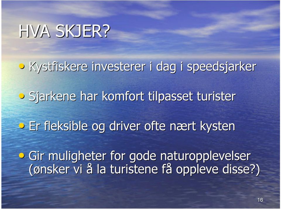 komfort tilpasset turister Er fleksible og driver ofte