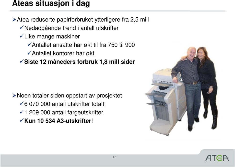 kontorer har økt Siste 12 måneders forbruk 1,8 mill sider Noen totaler siden oppstart av