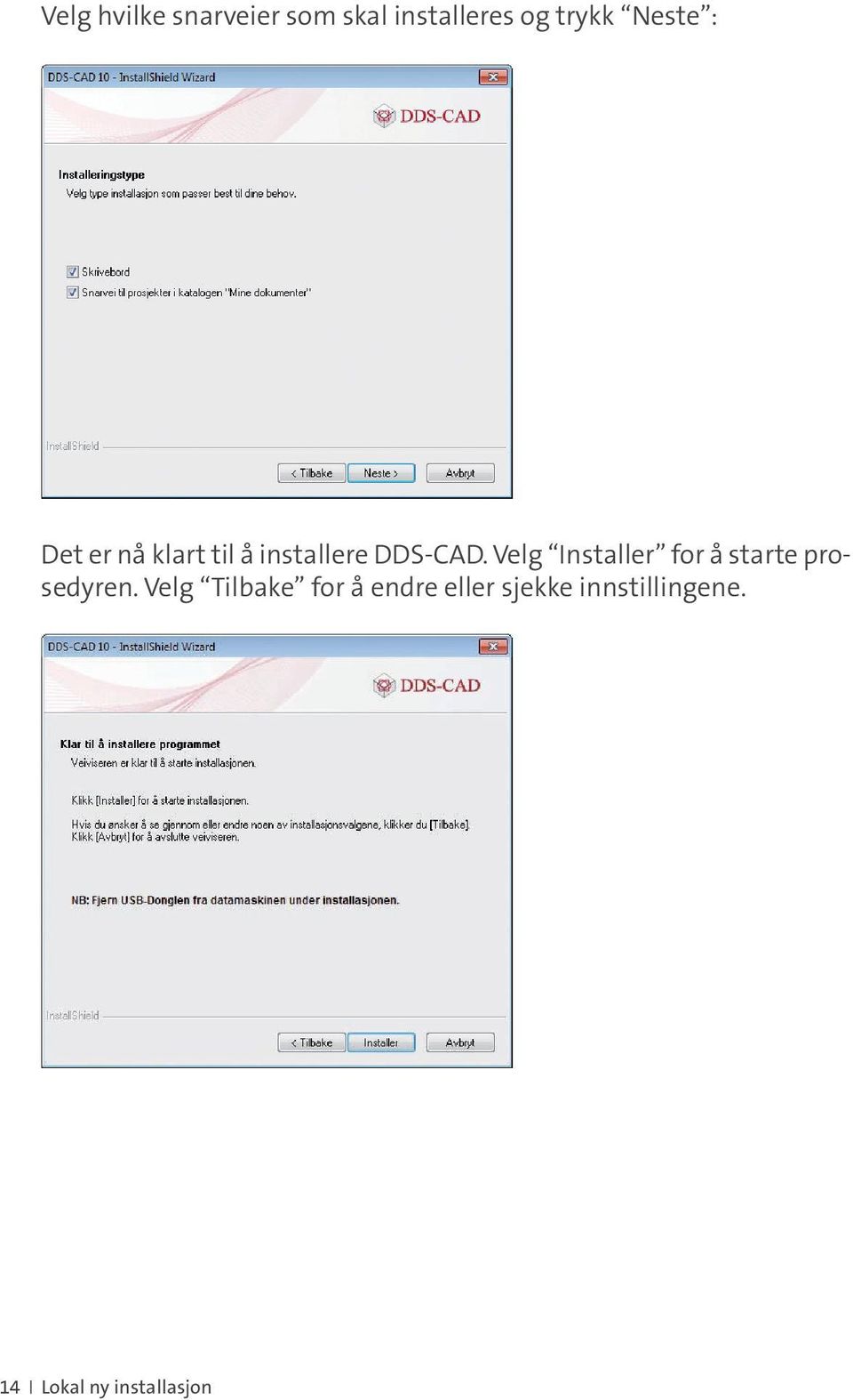 Velg Installer for å starte prosedyren.