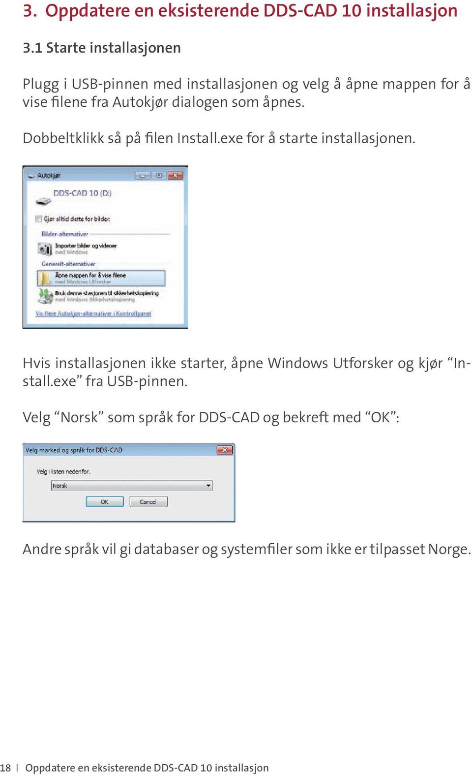 åpnes. Dobbeltklikk så på filen Install.exe for å starte installasjonen.