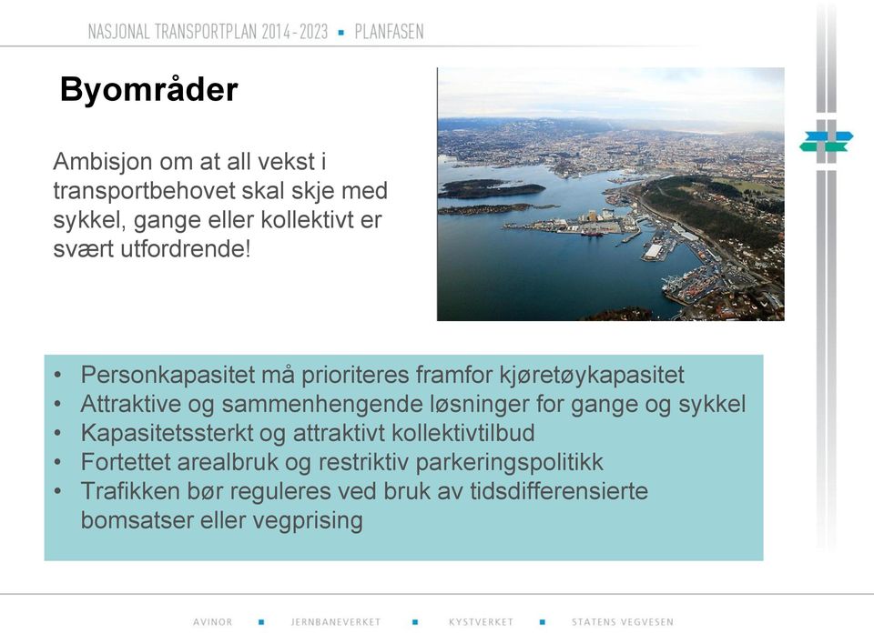 Personkapasitet må prioriteres framfor kjøretøykapasitet Attraktive og sammenhengende løsninger for