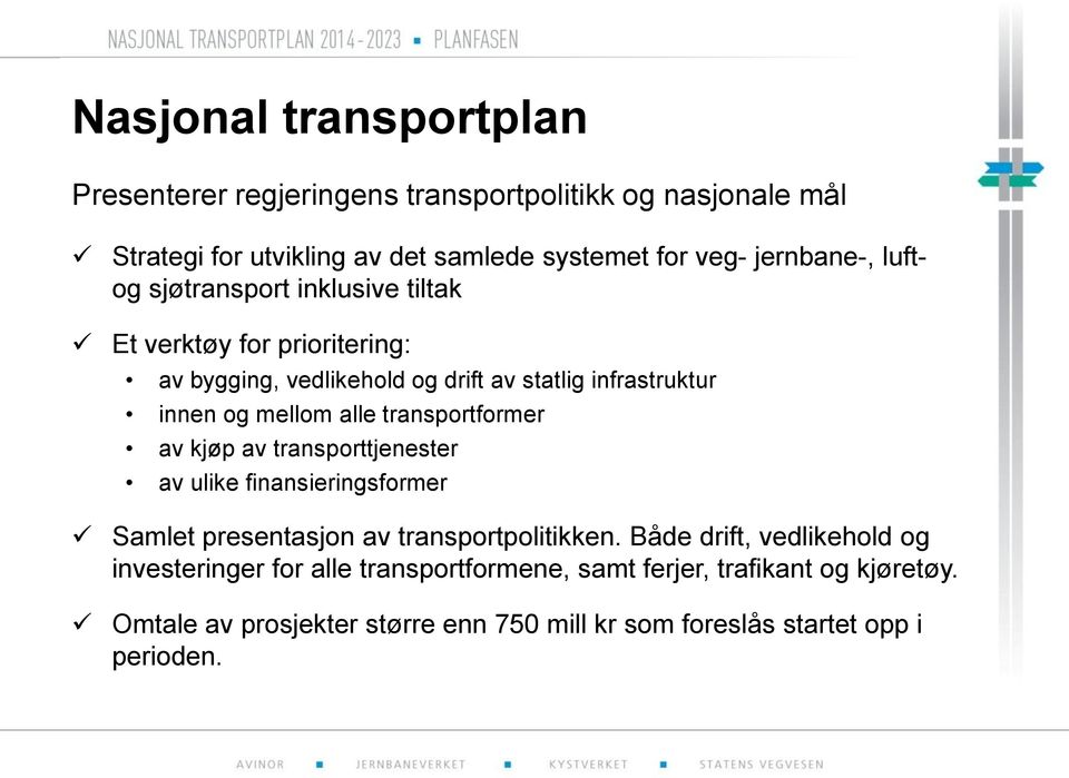 transportformer av kjøp av transporttjenester av ulike finansieringsformer Samlet presentasjon av transportpolitikken.