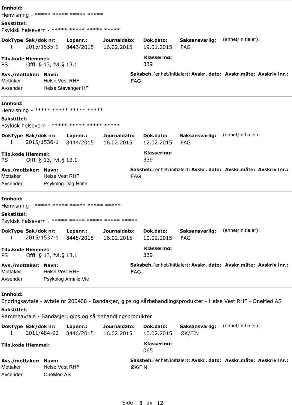 13, fvl. 13.1 339 Avs./mottaker: Navn: Saksbeh. Avskr. dato: Avskr.måte: Avskriv lnr.