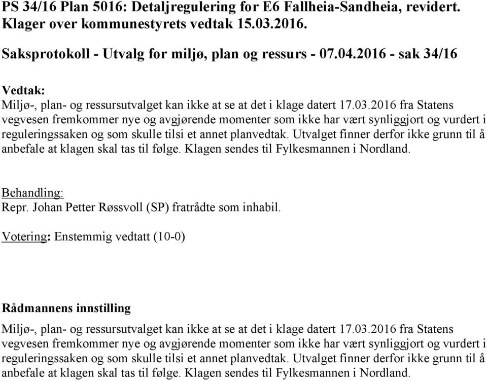 2016 fra Statens vegvesen fremkommer nye og avgjørende momenter som ikke har vært synliggjort og vurdert i reguleringssaken og som skulle tilsi et annet planvedtak.