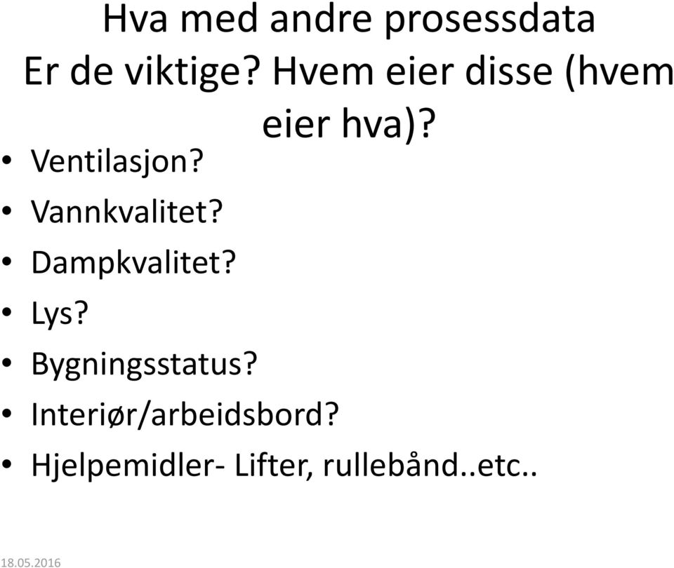 Dampkvalitet? Lys? Bygningsstatus? eier hva)?