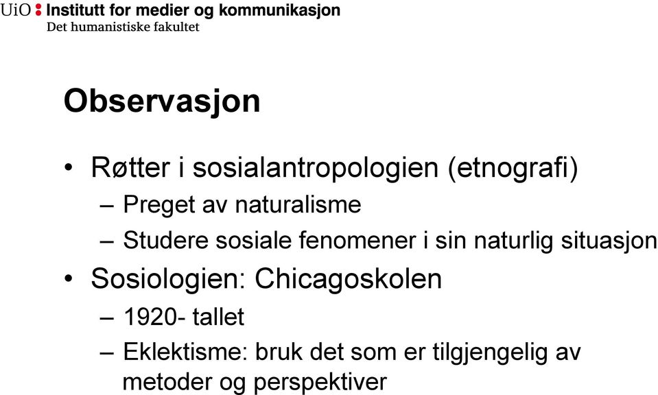 naturlig situasjon Sosiologien: Chicagoskolen 1920- tallet