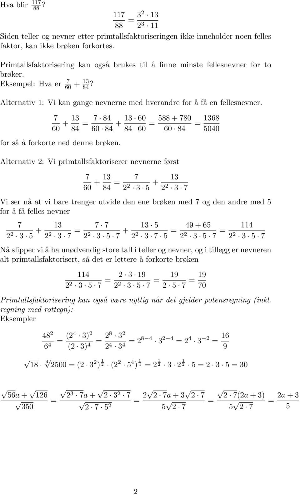 60 + 3 84 = 84 3 60 88 + 80 + = = 368 60 84 84 60 60 84 040 for så å forkorte ned denne brøken.