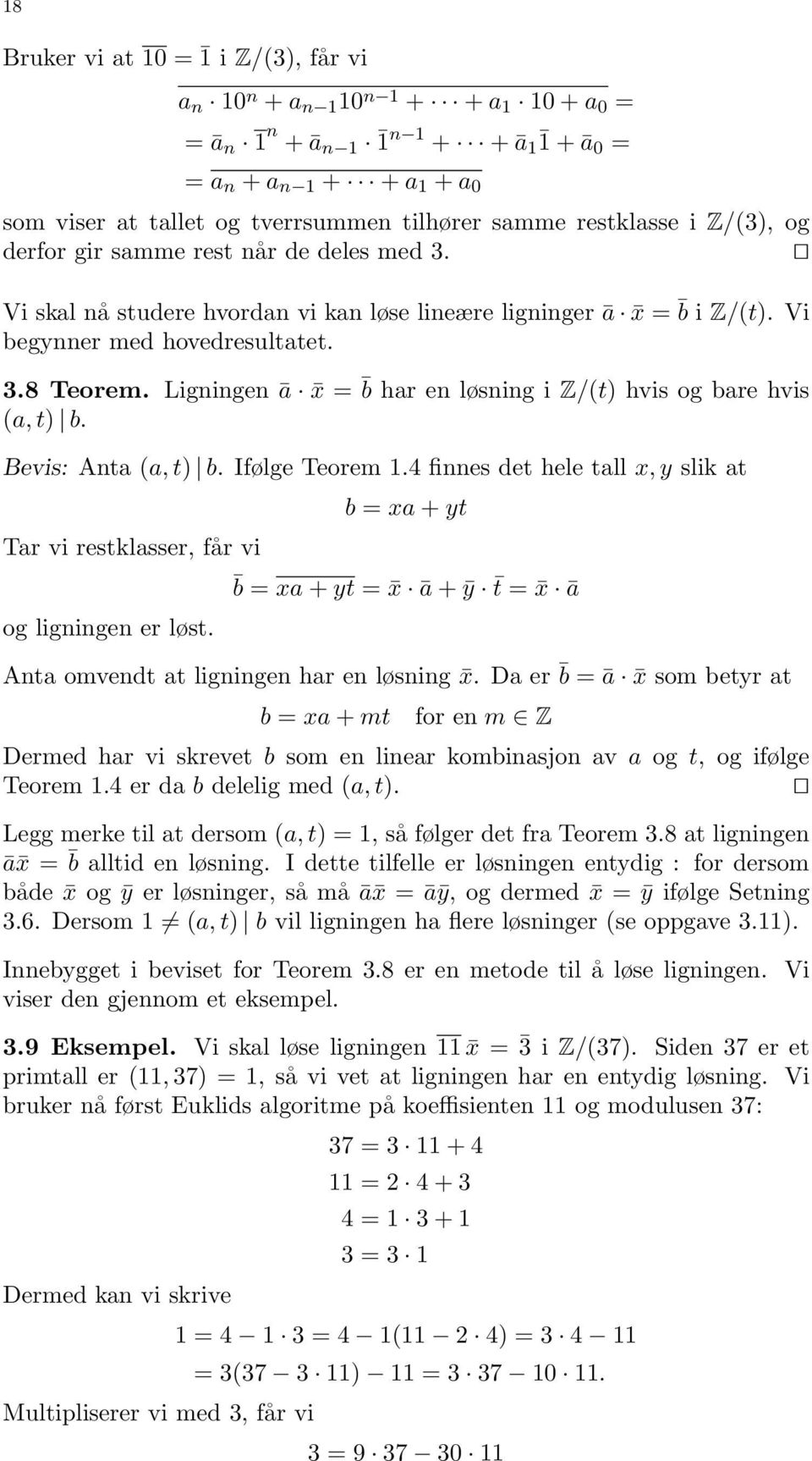 Ligningen ā x = b har en løsning i Z/(t) hvis og bare hvis (a, t) b. Bevis: Anta (a, t) b. Ifølge Teorem 1.