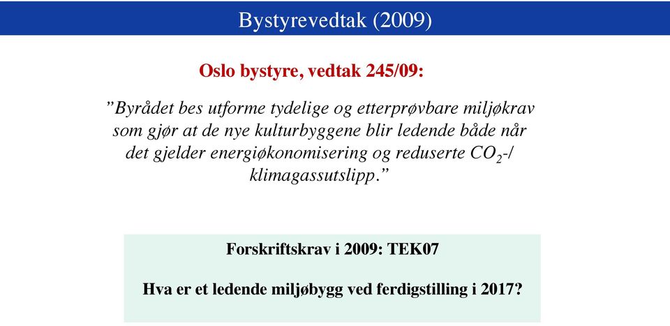 når det gjelder energiøkonomisering og reduserte CO 2 -/ klimagassutslipp.