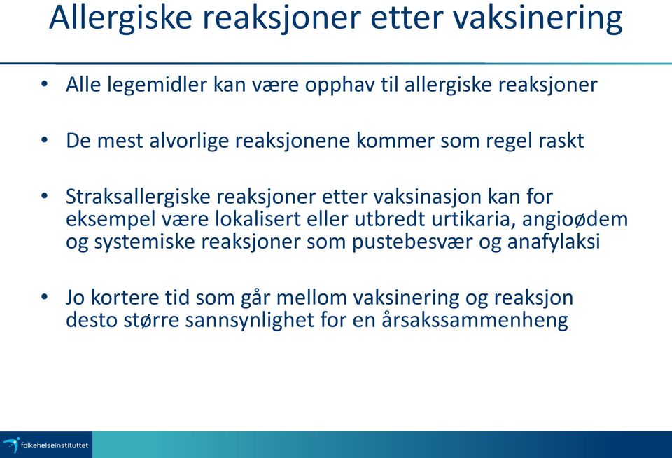 eksempel være lokalisert eller utbredt urtikaria, angioødem og systemiske reaksjoner som pustebesvær og