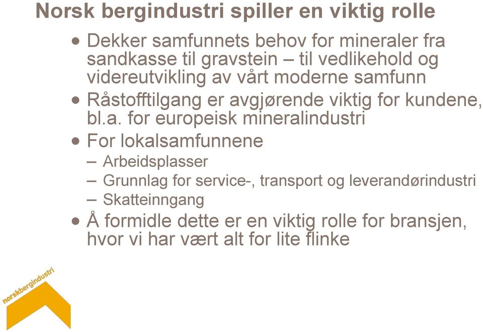 a. for europeisk mineralindustri For lokalsamfunnene Arbeidsplasser Grunnlag for service-, transport og