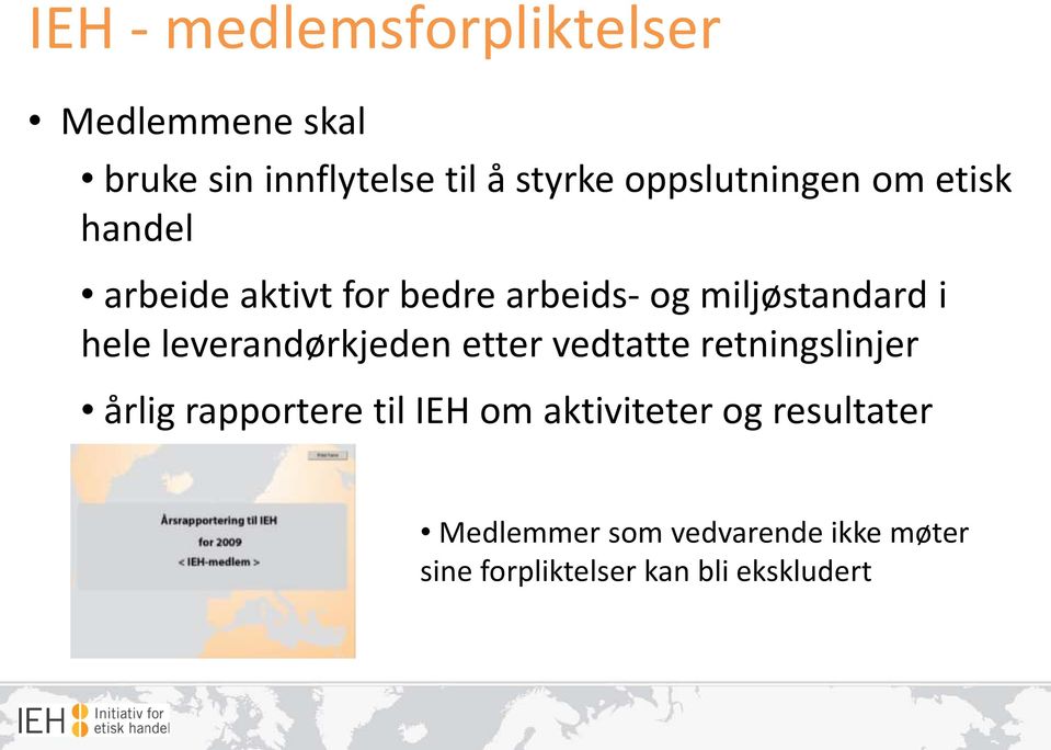 hele leverandørkjeden etter vedtatte retningslinjer årlig rapportere til IEH om