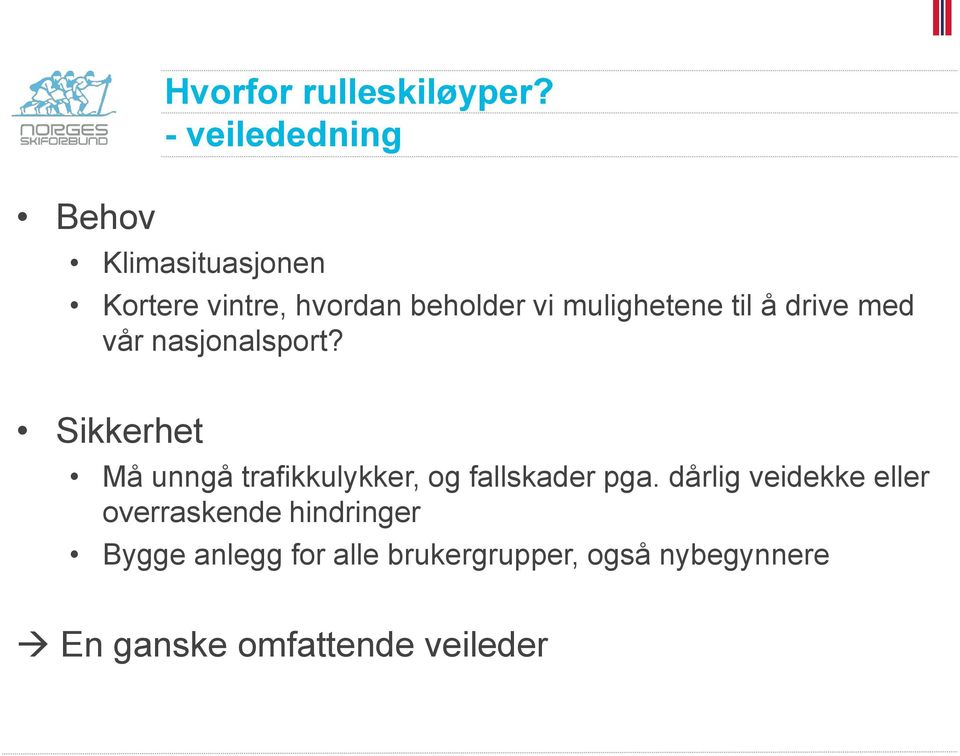 til å drive med vår nasjonalsport?