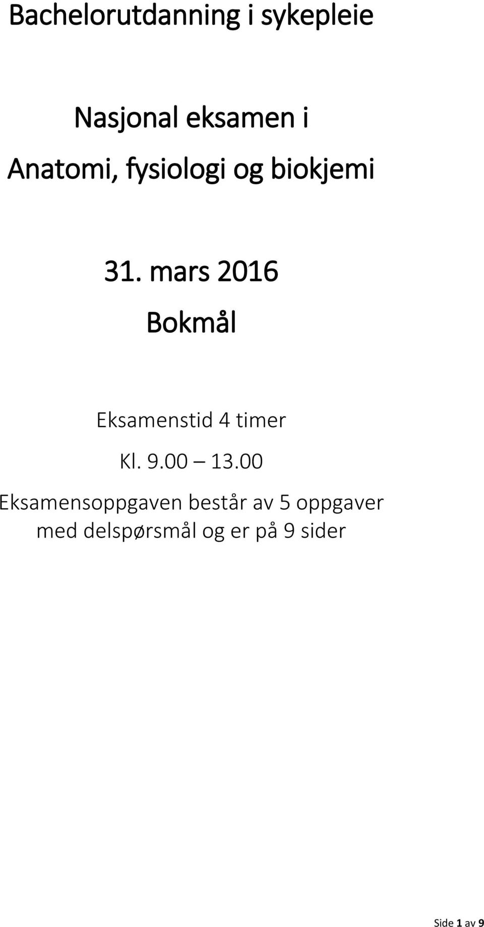 mars 2016 Bokmål Eksamenstid 4 timer Kl. 9.00 13.