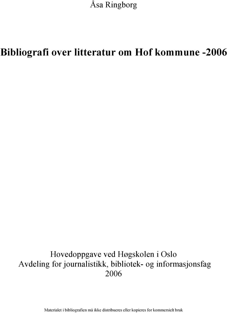 journalistikk, bibliotek- og informasjonsfag 2006 Materialet
