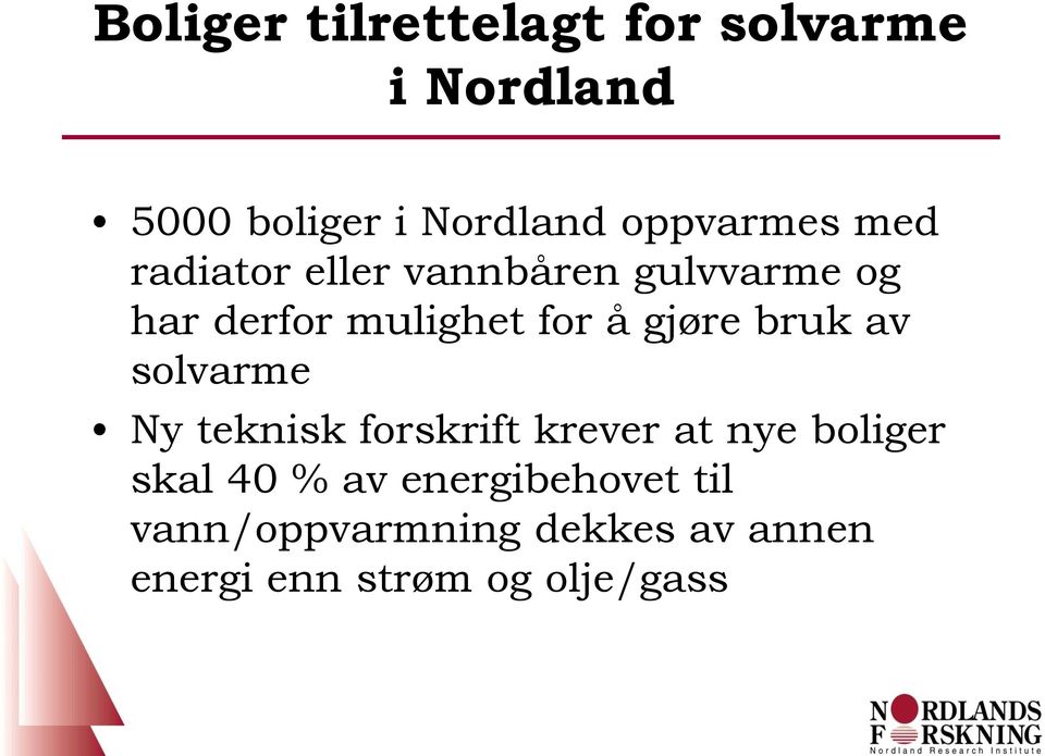 å gjøre bruk av solvarme Ny teknisk forskrift krever at nye boliger skal 40