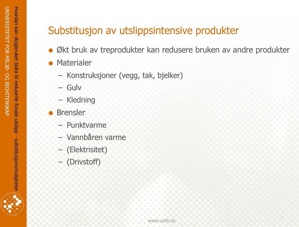 Materialer Konstruksjoner (vegg, tak, bjelker) Gulv