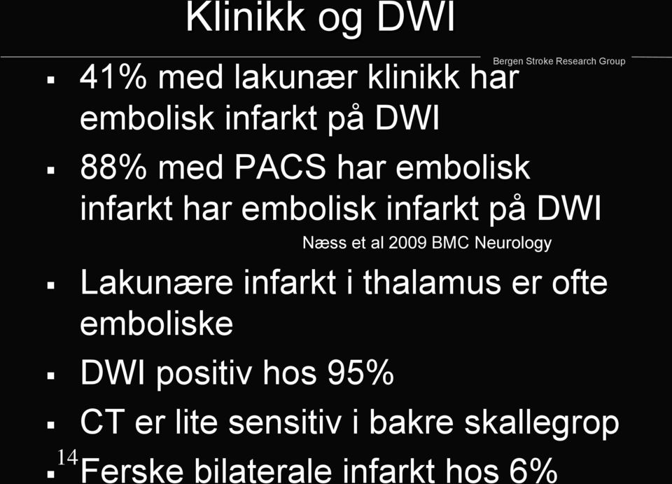 BMC Neurology Lakunære infarkt i thalamus er ofte emboliske DWI positiv