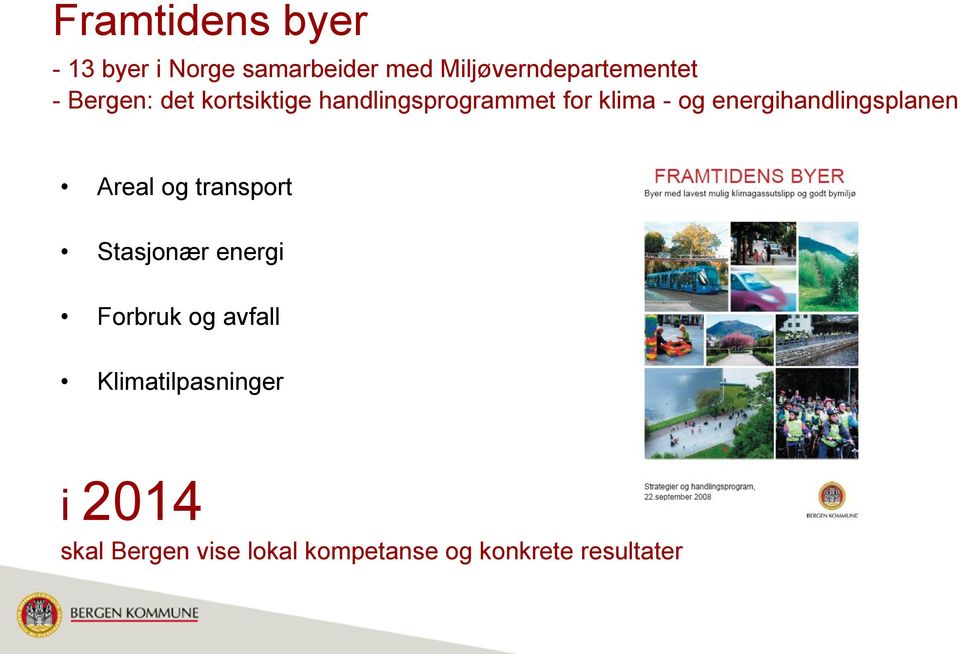 energihandlingsplanen Areal og transport Stasjonær energi Forbruk og