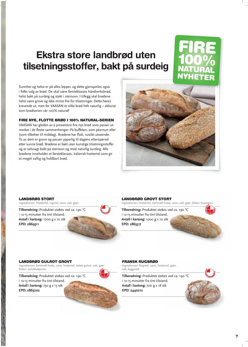 Dette høres krevende ut, men for VAASAN er slike brød helt naturlig akkurat som brødserien vår 100% natural!