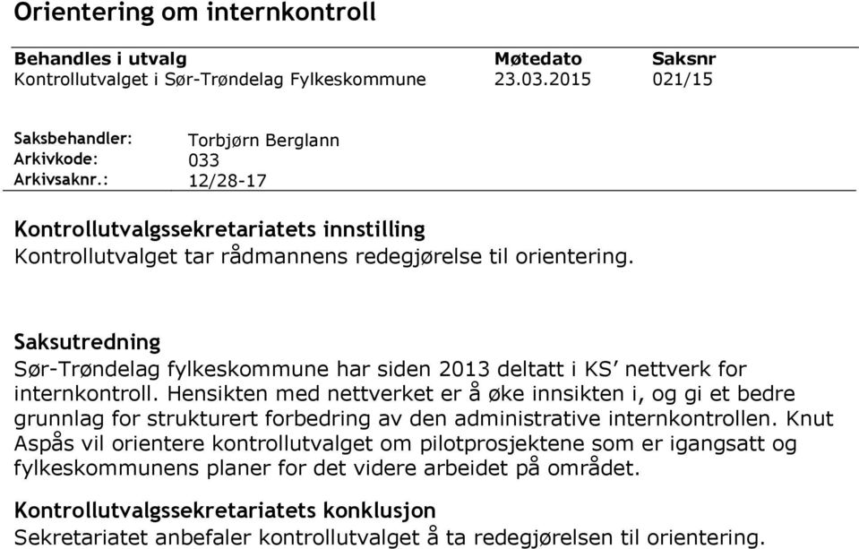 Saksutredning Sør-Trøndelag fylkeskommune har siden 2013 deltatt i KS nettverk for internkontroll.