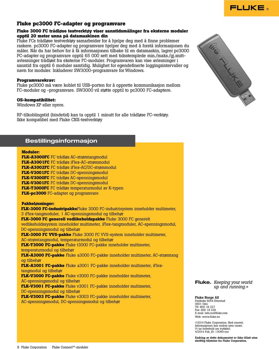 Når du har behov for å få informasjonen tilbake til en datamaskin, lagrer pc3000 PC-adapter og programvare opptil 65 000 sett med tidsstemplede min./maks./gj.