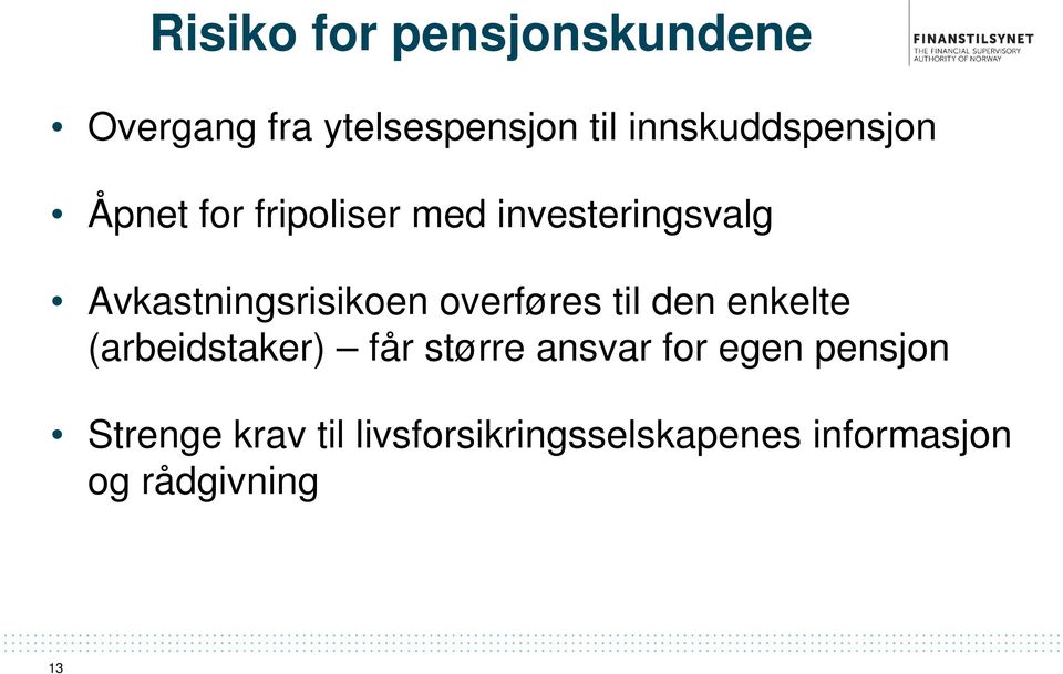 Avkastningsrisikoen overføres til den enkelte (arbeidstaker) får større