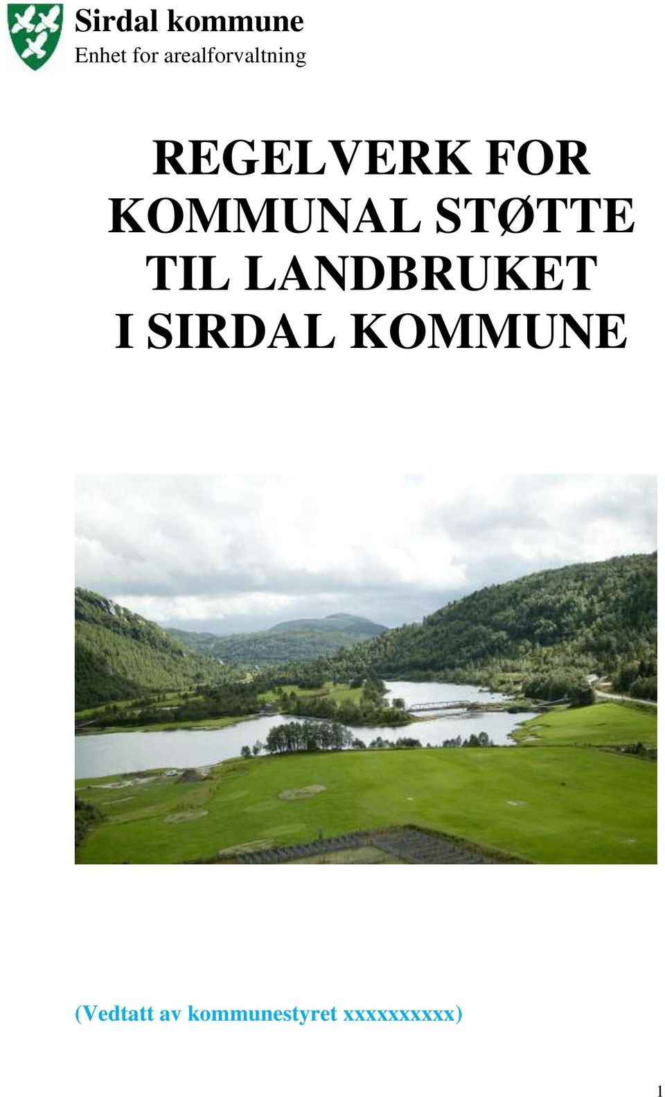 KOMMUNAL STØTTE TIL LANDBRUKET I