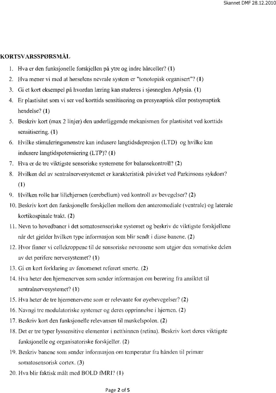 (1) Beskriv kort (max 2 linjer) den underliggende mekanismen for plastisitet ved korttids sensitisering.