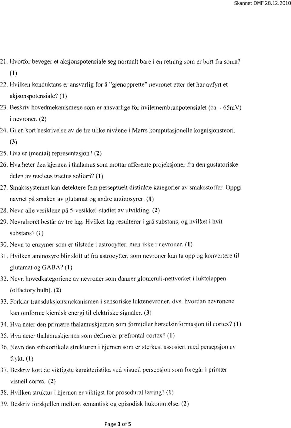 (3) Hva er (mental) representasjon? (2) Hva heter den kjernen i thalamus som mottar afferente projeksjoner fra den gustatoriske delen av nucleus tractus solitari?