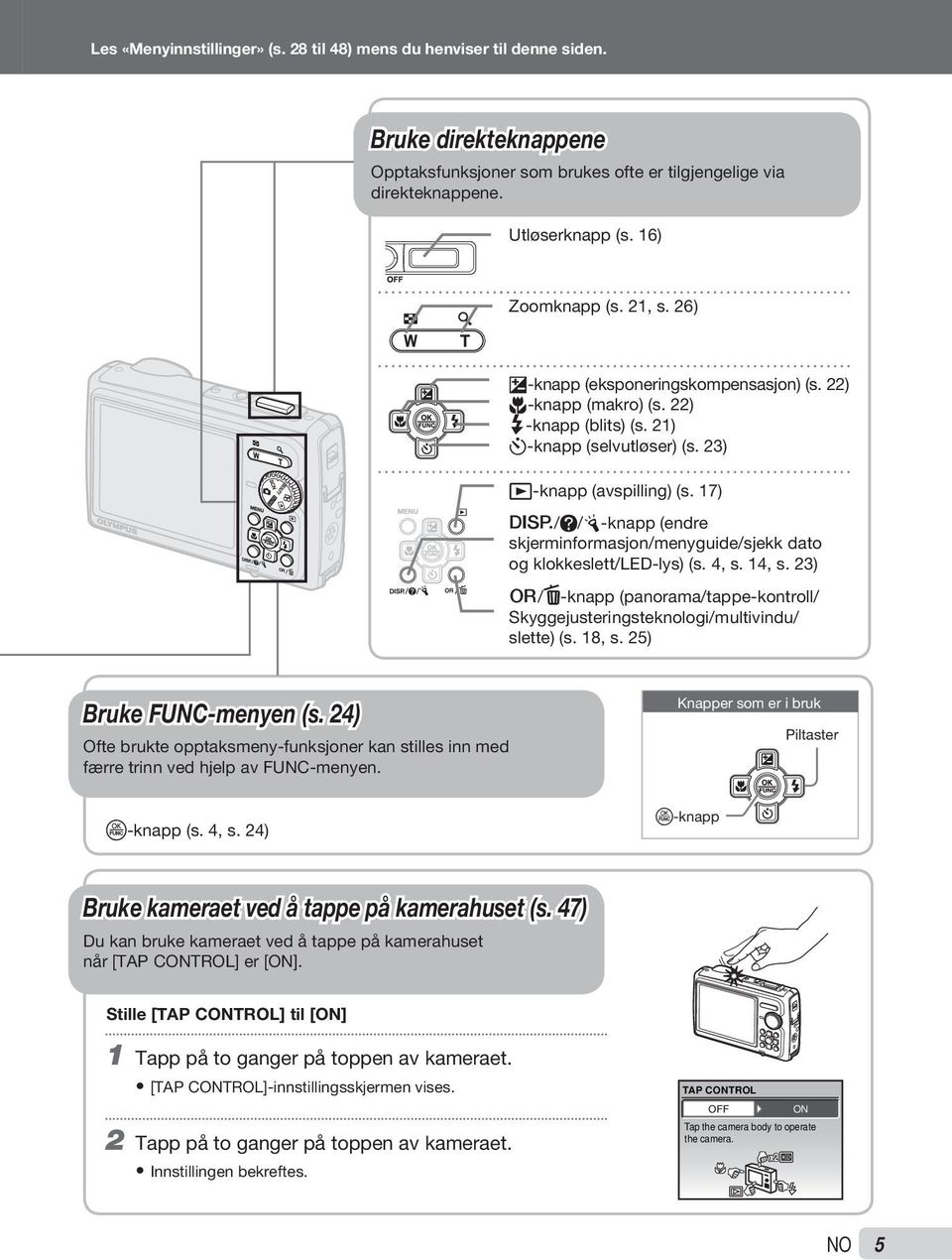 17) g/e/y-knapp (endre skjerminformasjon/menyguide/sjekk dato og klokkeslett/led-lys) (s. 4, s. 14, s. 23) o/d-knapp (panorama/tappe-kontroll/ Skyggejusteringsteknologi/multivindu/ slette) (s. 18, s.