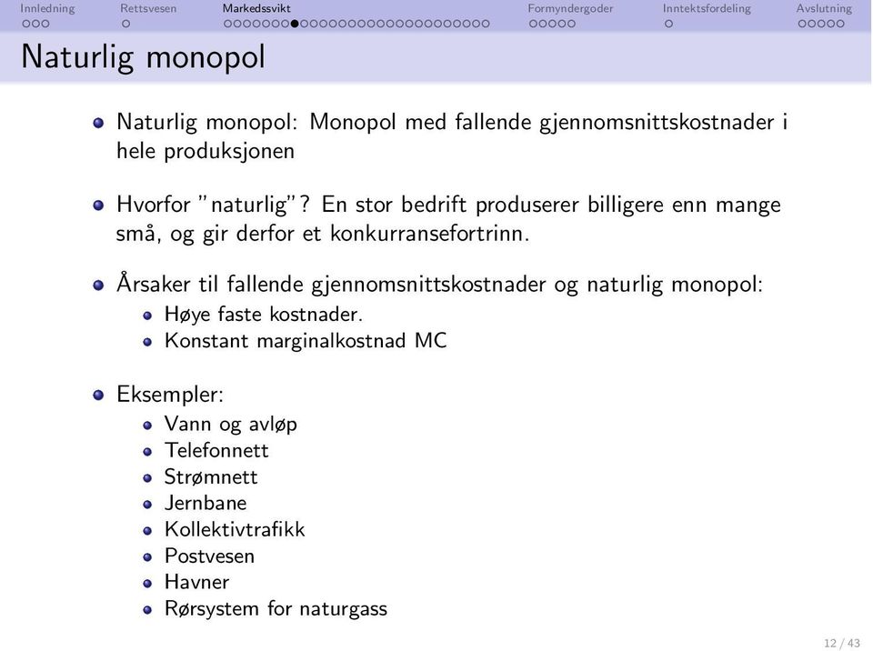 Årsaker til fallende gjennomsnittskostnader og naturlig monopol: Høye faste kostnader.