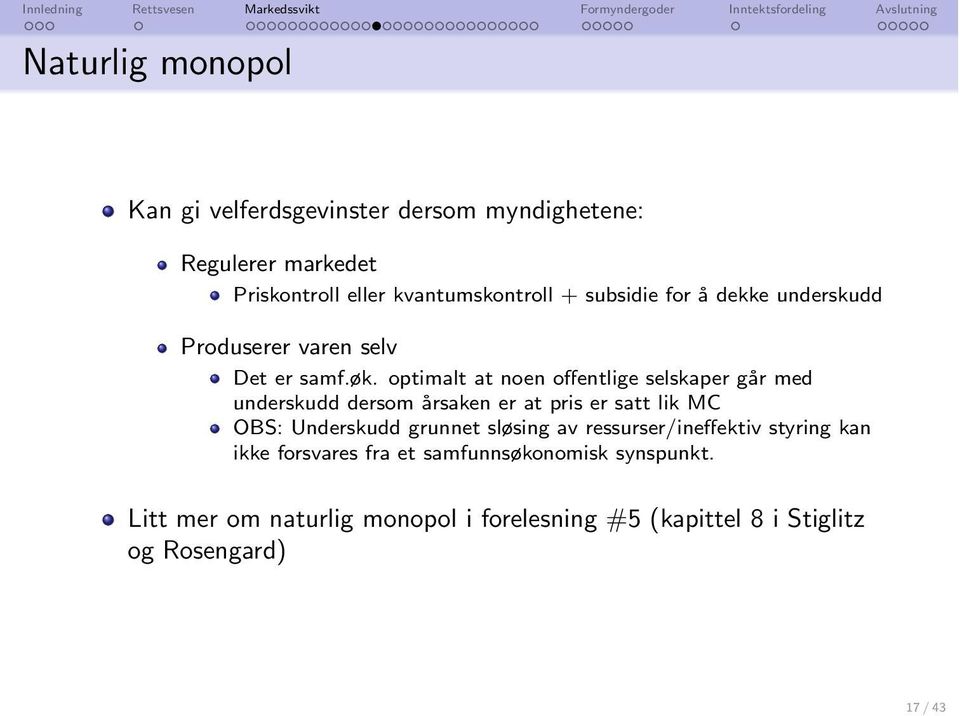 optimalt at noen o entlige selskaper går med underskudd dersom årsaken er at pris er satt lik MC OBS: Underskudd grunnet