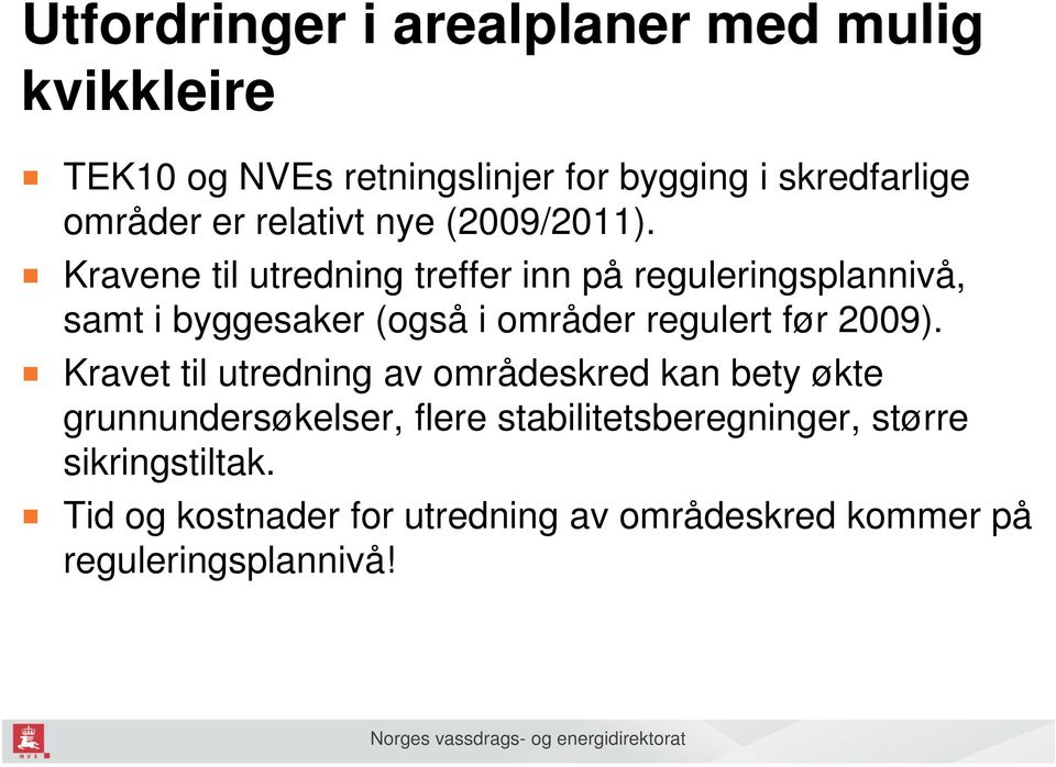 Kravene til utredning treffer inn på reguleringsplannivå, samt i byggesaker (også i områder regulert før 2009).