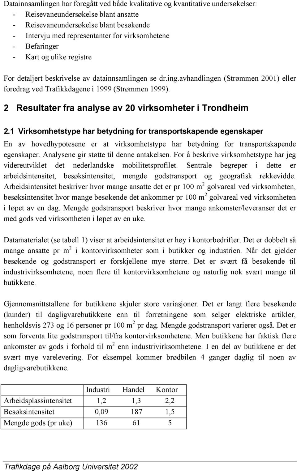 2 Resultater fra analyse av 20 virksomheter i Trondheim 2.