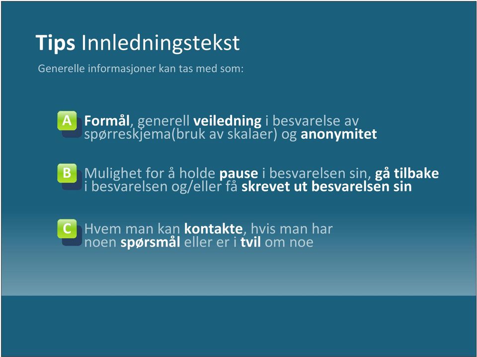 Mulighet for åholde pausei besvarelsen sin, gåtilbake i besvarelsen og/eller få