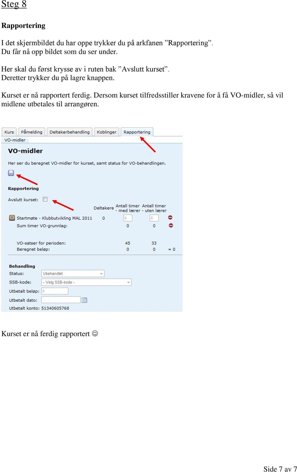 Deretter trykker du på lagre knappen. Kurset er nå rapportert ferdig.