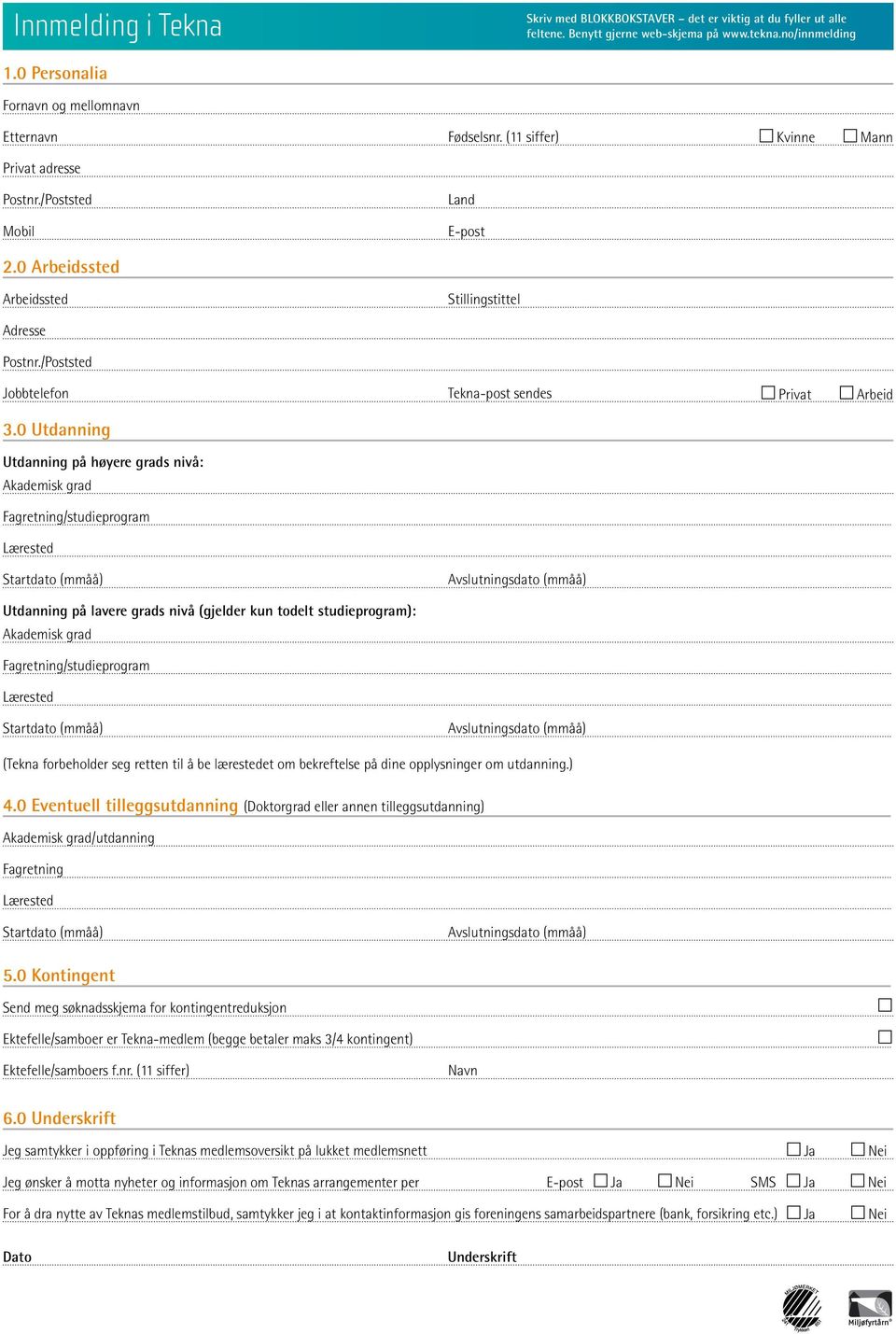 0 Utdanning Utdanning på høyere grads nivå: Akademisk grad Fagretning/studieprogram Lærested Startdato (mmåå) Avslutningsdato (mmåå) Utdanning på lavere grads nivå (gjelder kun todelt studieprogram):