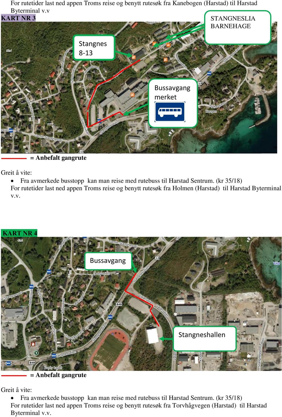 (kr 35/18) For rutetider last ned appen Troms reise og benytt rutesøk fra Holmen (Harstad) til Harstad Byterminal v.