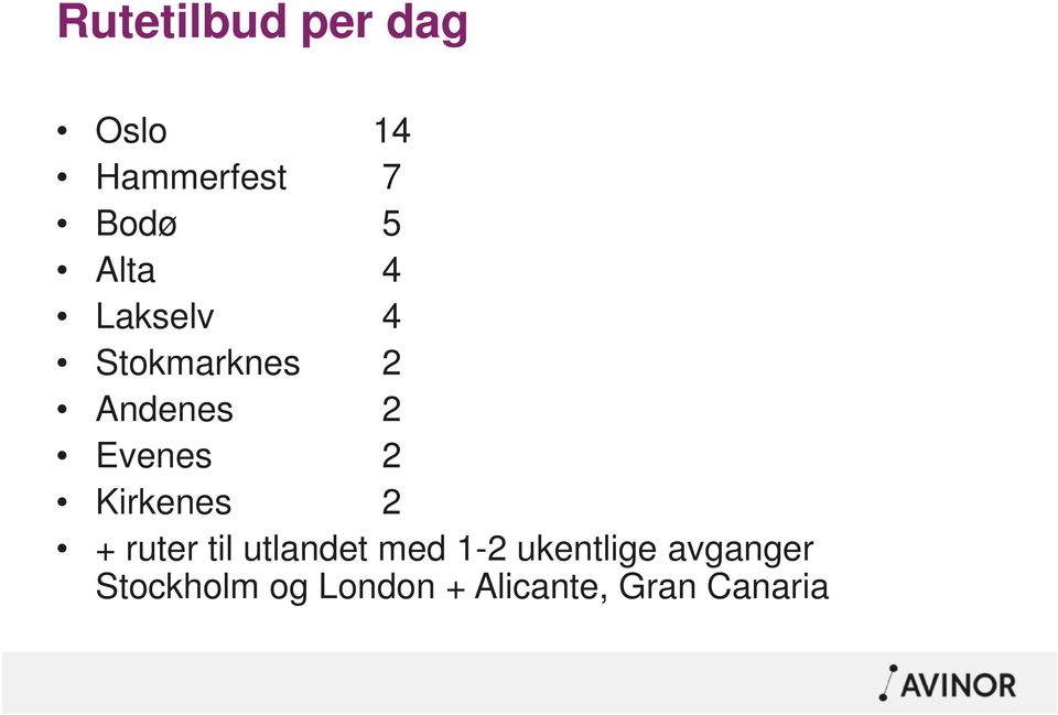 Kirkenes 2 + ruter til utlandet med 1-2 ukentlige