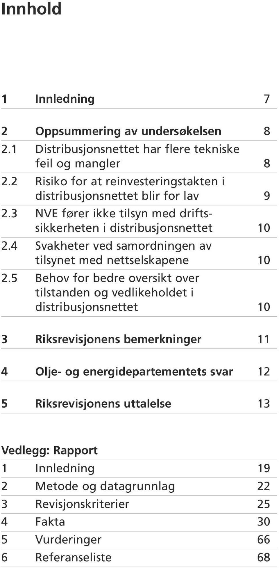 4 Svakheter ved samordningen av tilsynet med nettselskapene 10 2.