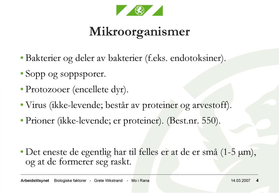 Prioner (ikke-levende; er proteiner). (Best.nr. 550).