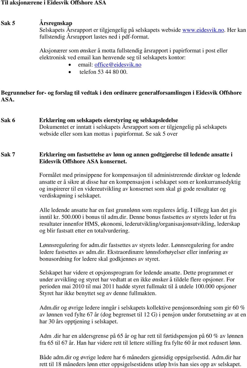 Begrunnelser for- og forslag til vedtak i den ordinære generalforsamlingen i Eidesvik Offshore ASA.