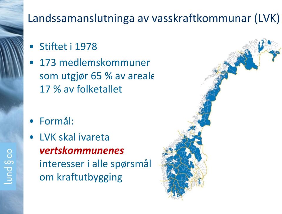 % av folketallet Formål: LVK skal ivareta