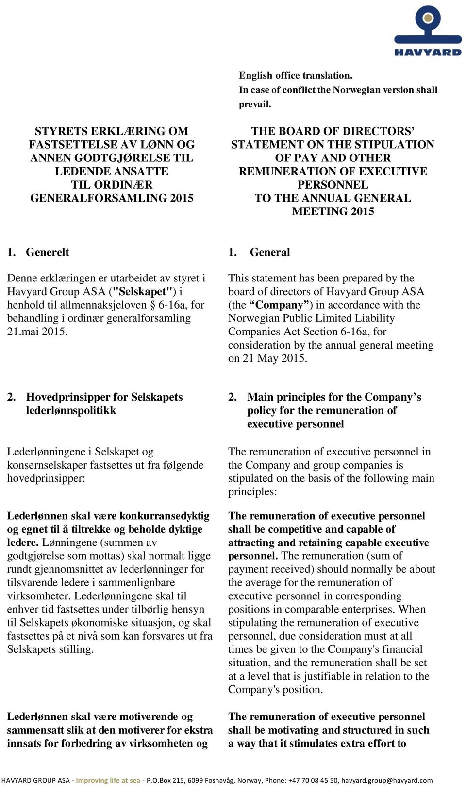 REMUNERATION OF EXECUTIVE PERSONNEL TO THE ANNUAL GENERAL MEETING 2015 1.