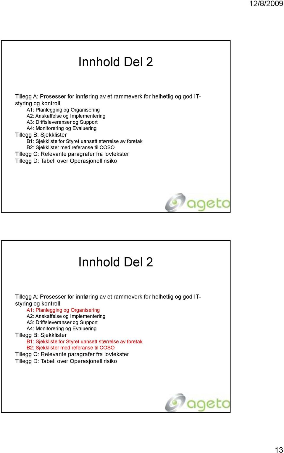 lovtekster Tillegg D: Tabell over Operasjonell risiko   lovtekster Tillegg D: Tabell over Operasjonell risiko 13