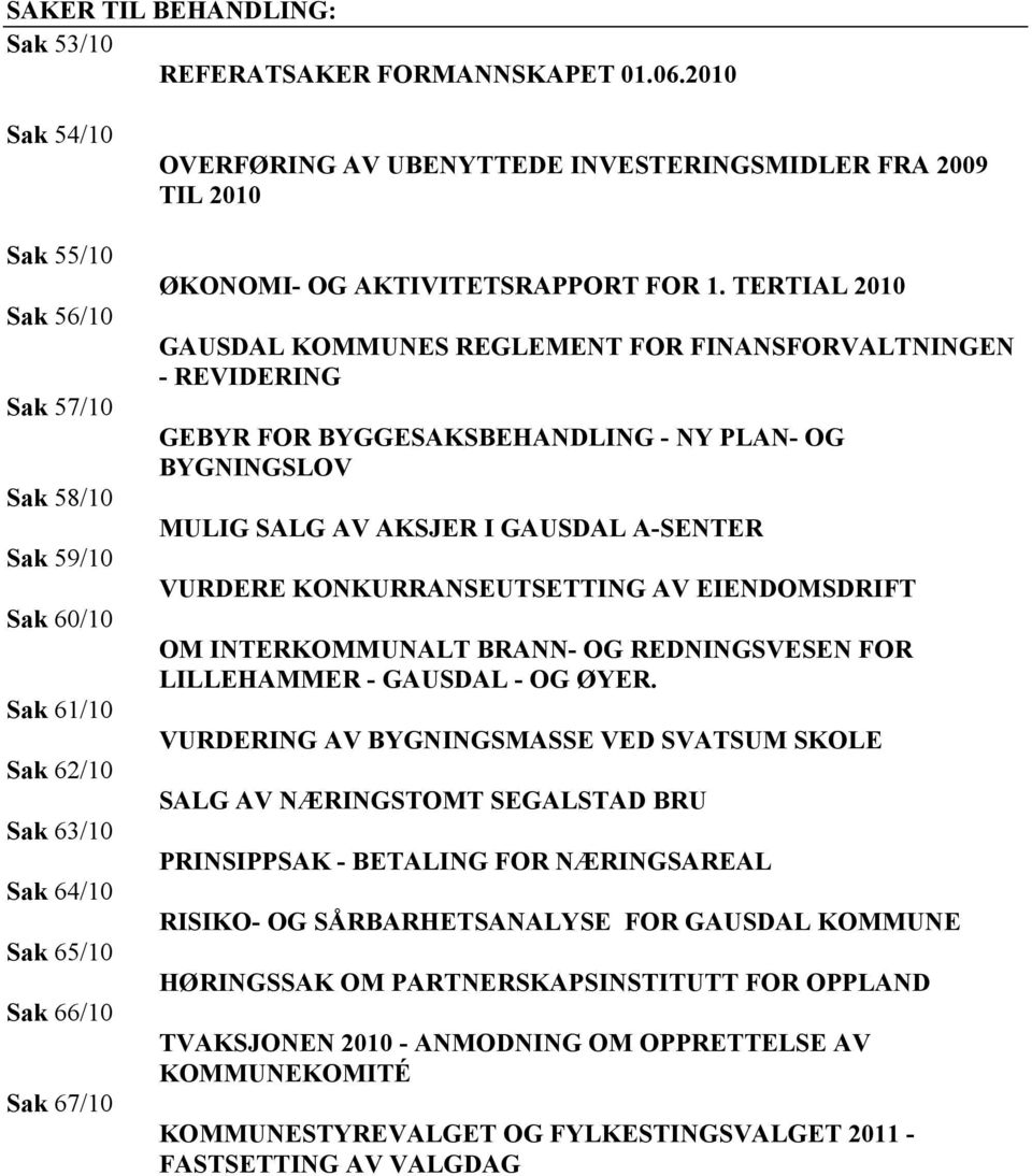 TIL 2010 ØKONOMI- OG AKTIVITETSRAPPORT FOR 1.