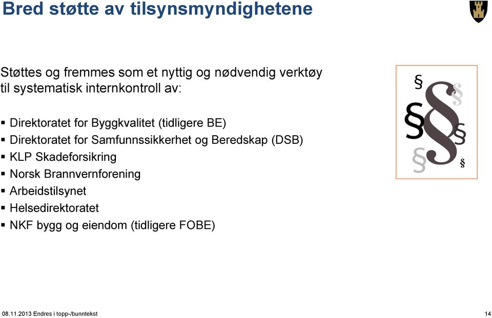 Samfunnssikkerhet og Beredskap (DSB) KLP Skadeforsikring Norsk Brannvernforening