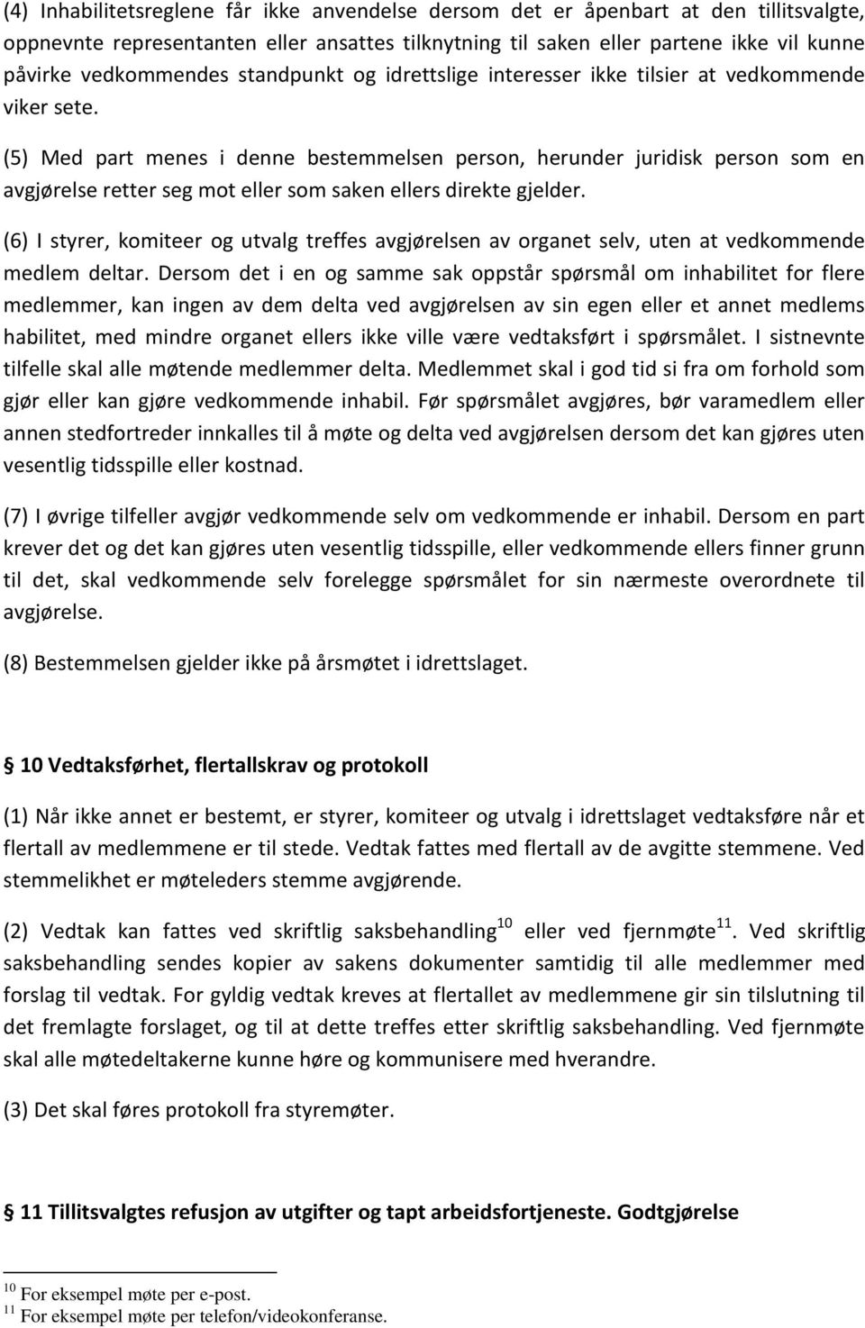 (5) Med part menes i denne bestemmelsen person, herunder juridisk person som en avgjørelse retter seg mot eller som saken ellers direkte gjelder.